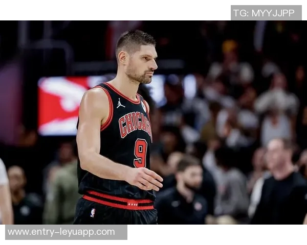 公牛计划交易武切维奇目标锁定小萨或浓眉升级中锋位置